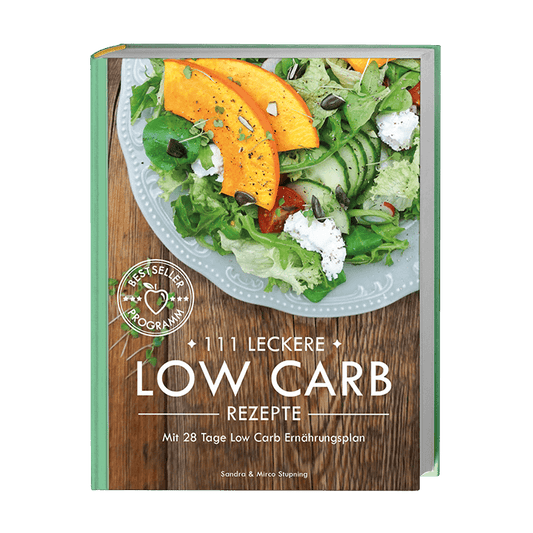 111 leckere Low Carb Rezepte mit 28 Tage Low Carb Ernährungsplan