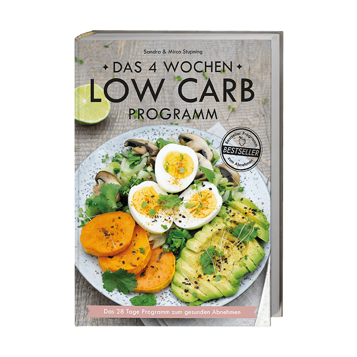 Das 4 Wochen Low Carb Programm mit über 80 leckeren Low Carb Rezepten