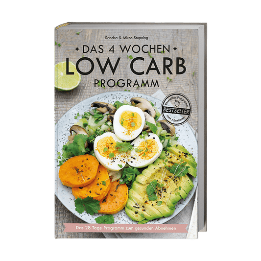 Das 4 Wochen Low Carb Programm mit über 80 leckeren Low Carb Rezepten